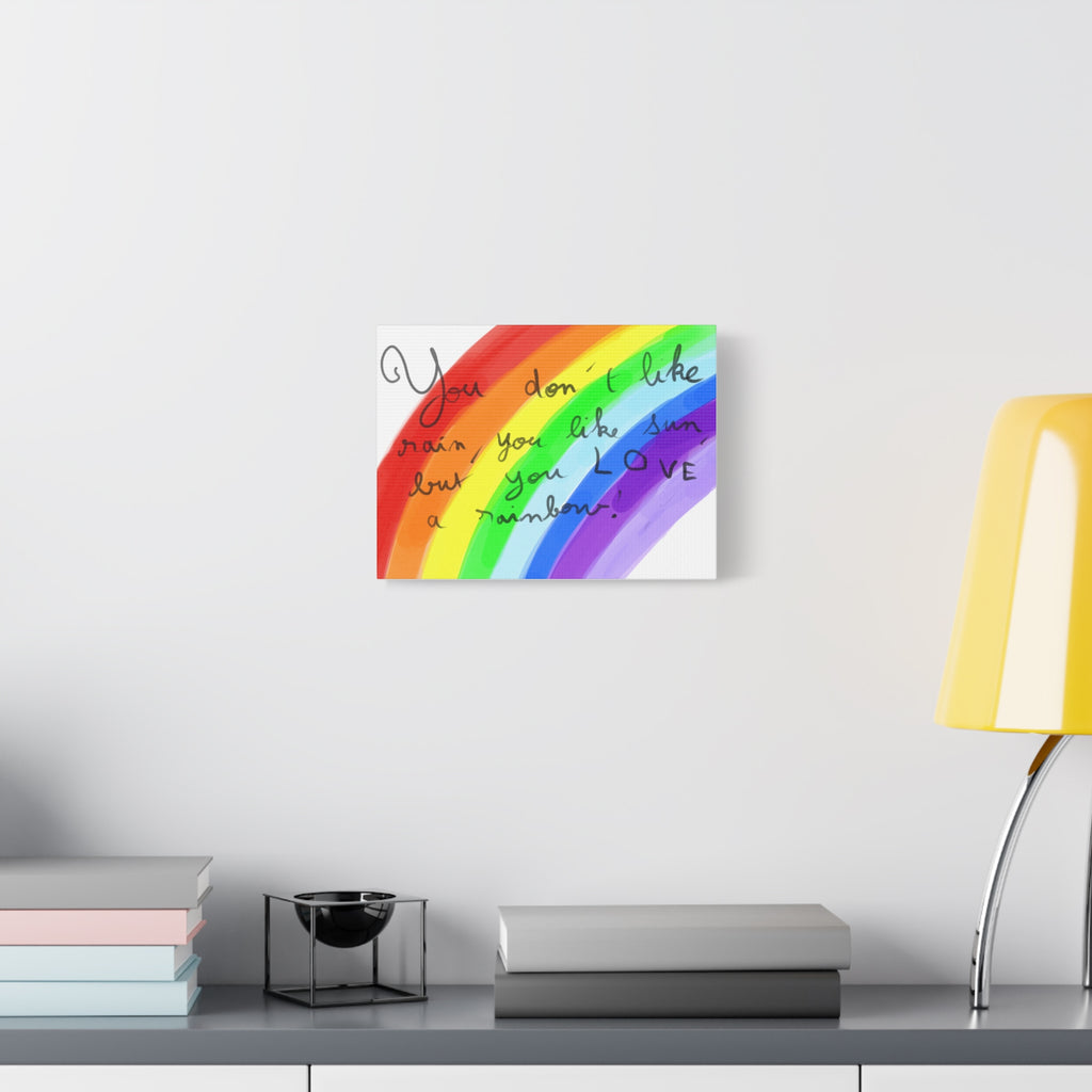 Rainbow Quote and drawing from an eight year old child - Canvas Wall Art — "You don't like rain, you like sun, but you LOVE a rainbow"