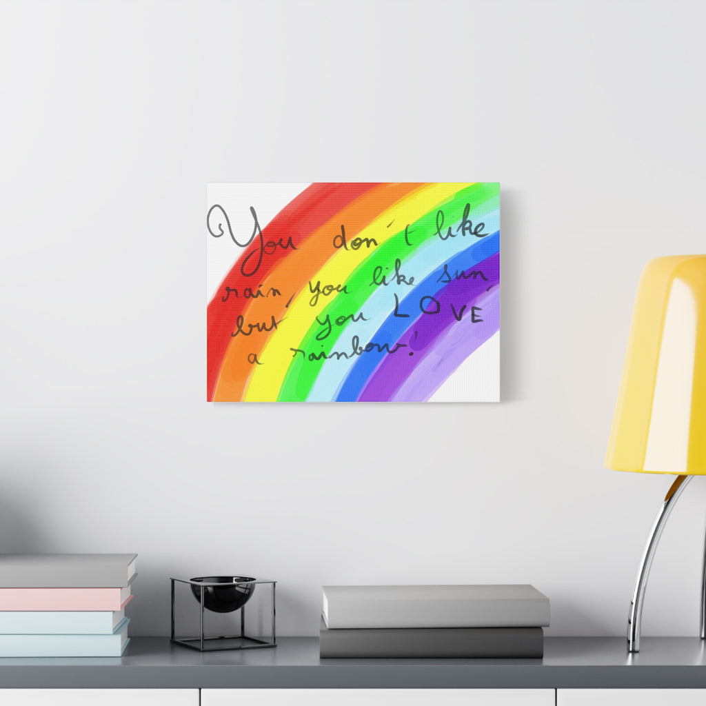 Rainbow Quote and drawing from an eight year old child - Canvas Wall Art — "You don't like rain, you like sun, but you LOVE a rainbow"