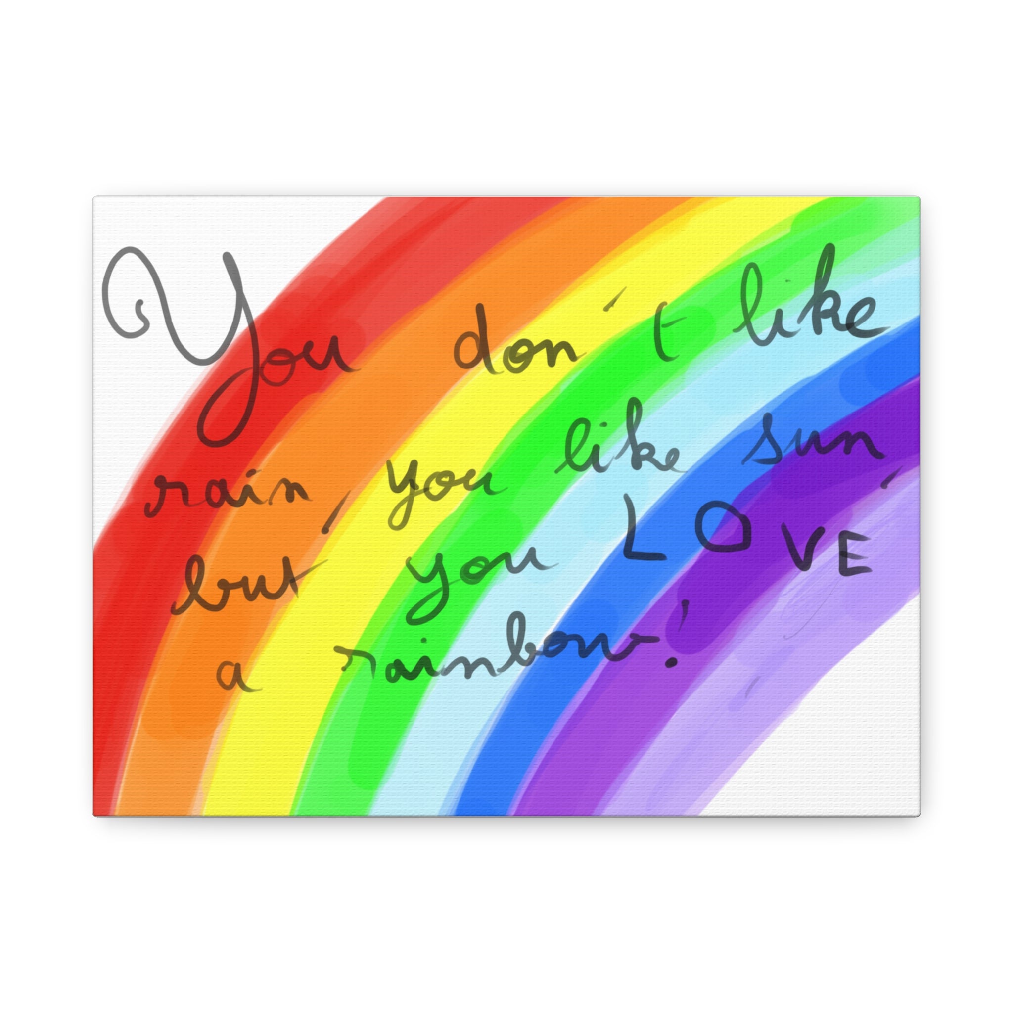 Rainbow Quote and drawing from an eight year old child - Canvas Wall Art — "You don't like rain, you like sun, but you LOVE a rainbow"