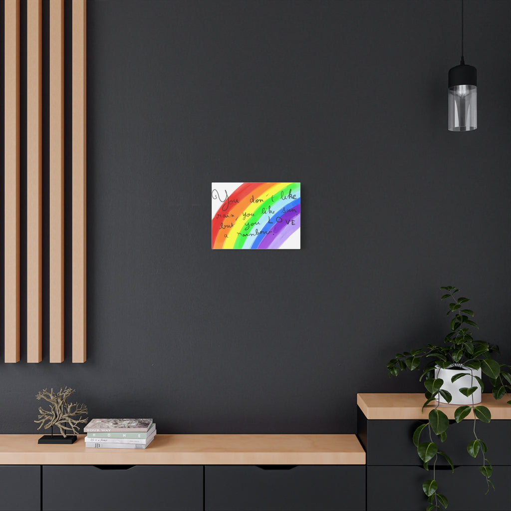 Rainbow Quote and drawing from an eight year old child - Canvas Wall Art — "You don't like rain, you like sun, but you LOVE a rainbow"