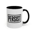 Persist Accent Coffee Mug — Motivational Black & White Ceramic Mug (11/15oz)