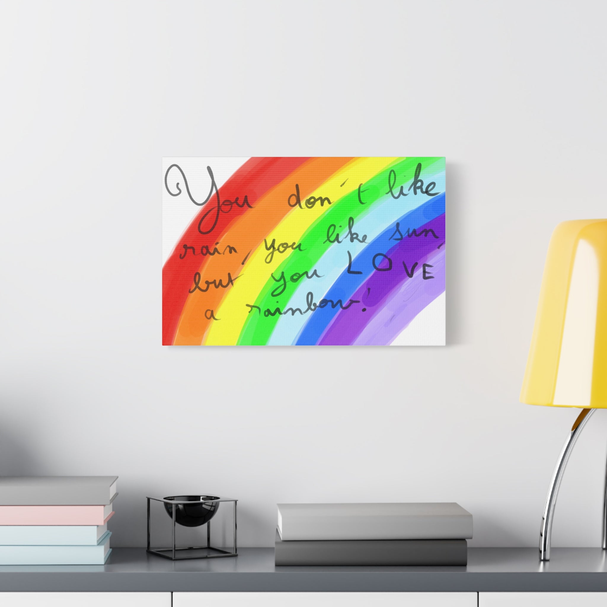Rainbow Quote and drawing from an eight year old child - Canvas Wall Art — "You don't like rain, you like sun, but you LOVE a rainbow"