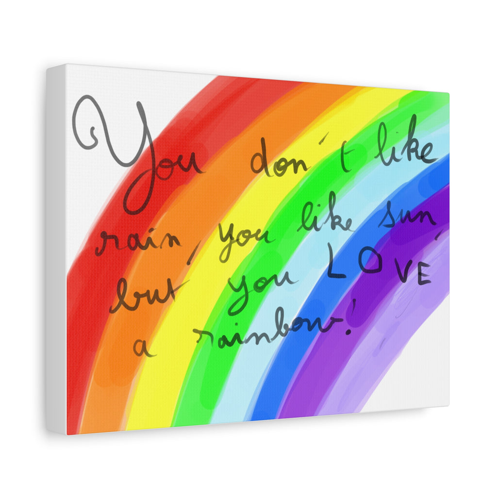Rainbow Quote and drawing from an eight year old child - Canvas Wall Art — "You don't like rain, you like sun, but you LOVE a rainbow"