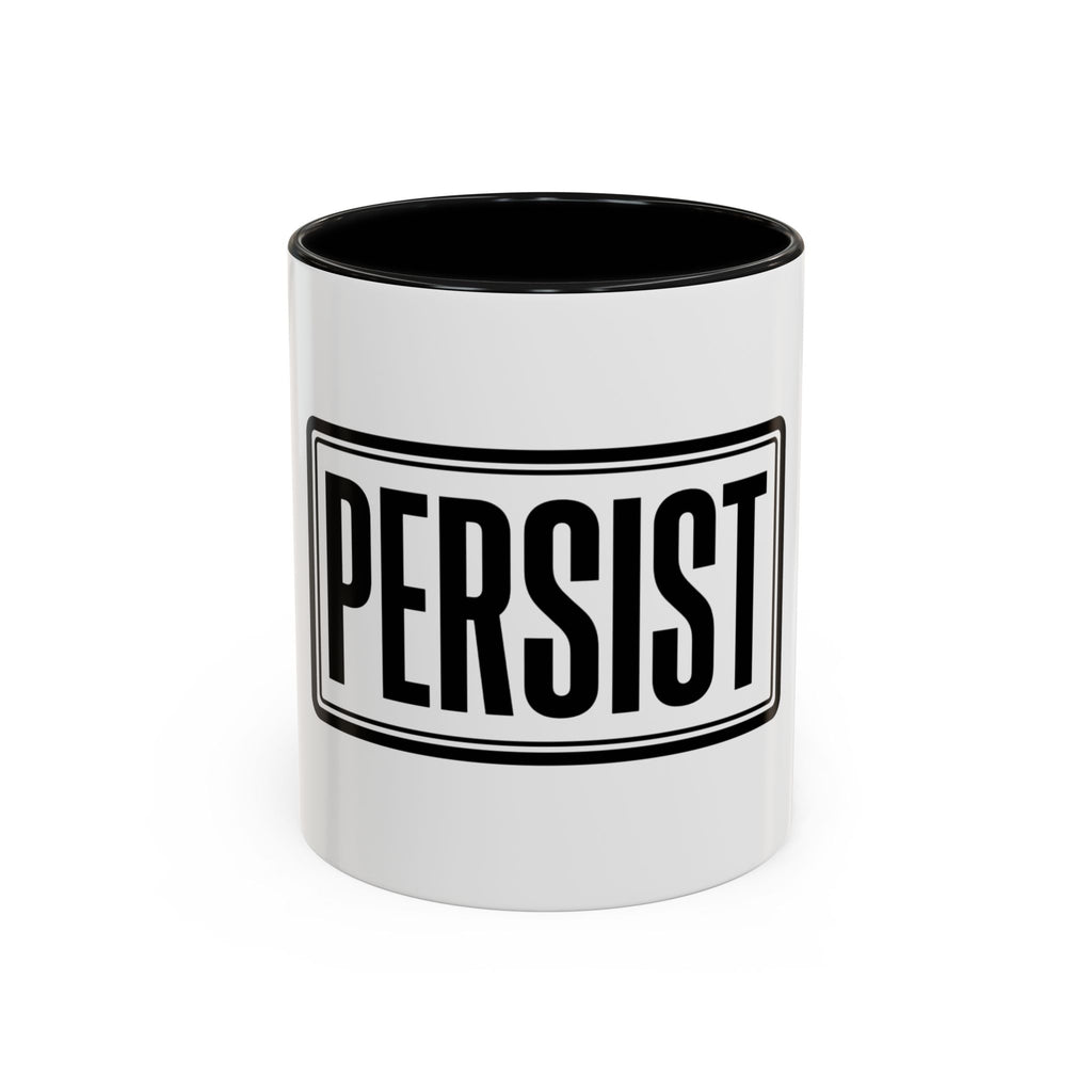 Persist Motivational Accent Coffee Mug — Daily Hustle Gift (11/15oz)