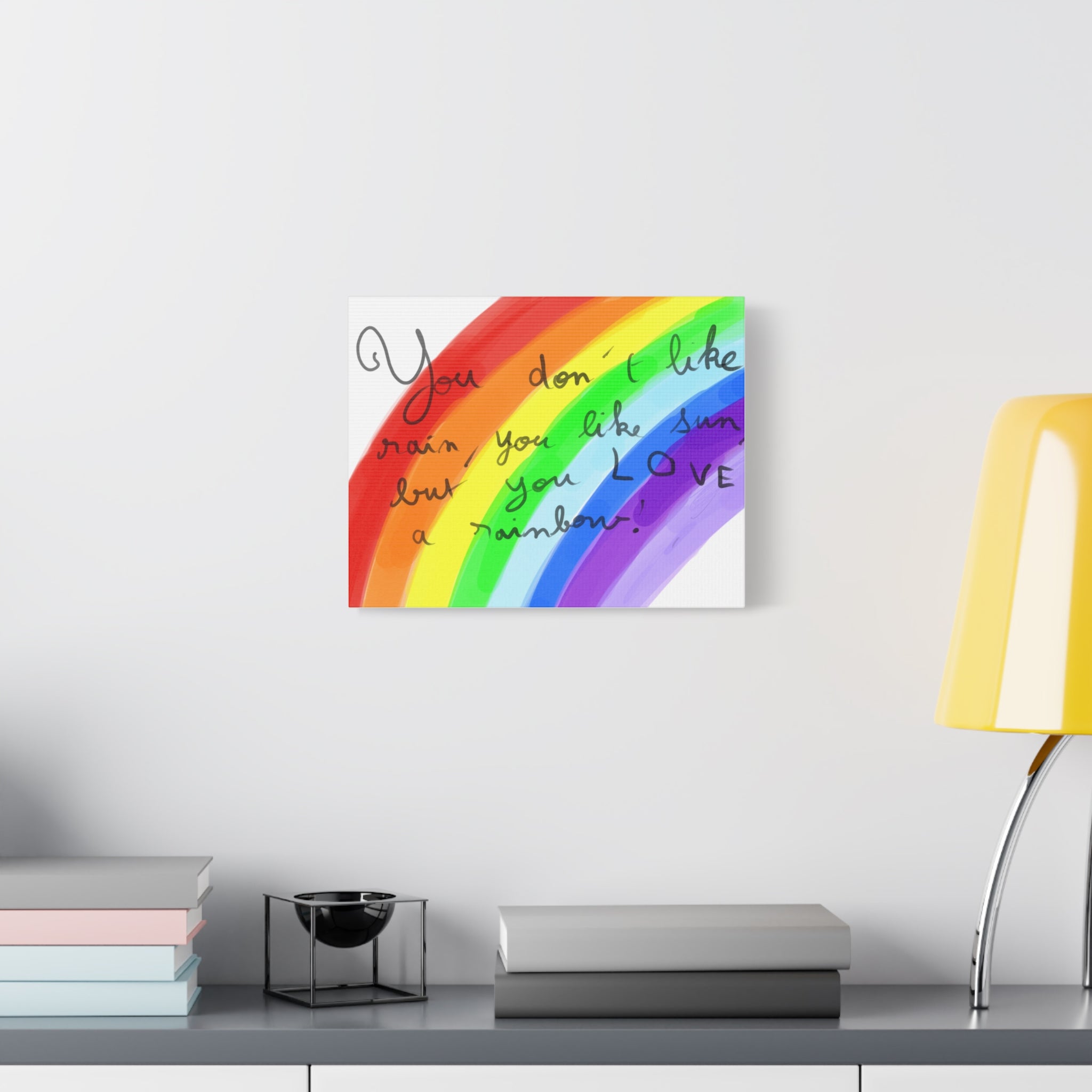 Rainbow Quote and drawing from an eight year old child - Canvas Wall Art — "You don't like rain, you like sun, but you LOVE a rainbow"